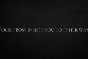 Polish Boss Insists You Do It Her Way