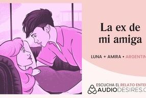 ¿Estaría mal follarme a la ex de mi mejor amiga? [relatos para tocarme]